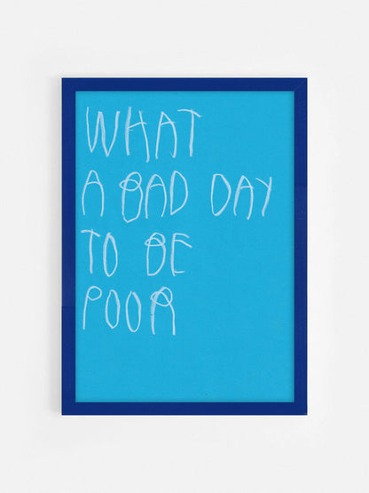 What A Bad Day To Be Poor