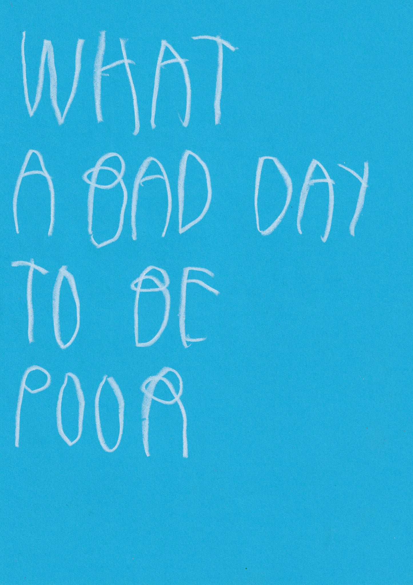 What A Bad Day To Be Poor