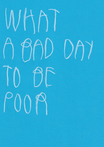 What A Bad Day To Be Poor