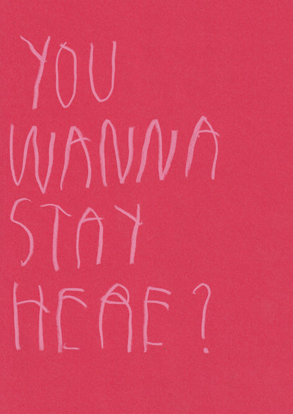 You Wanna Stay Here?
