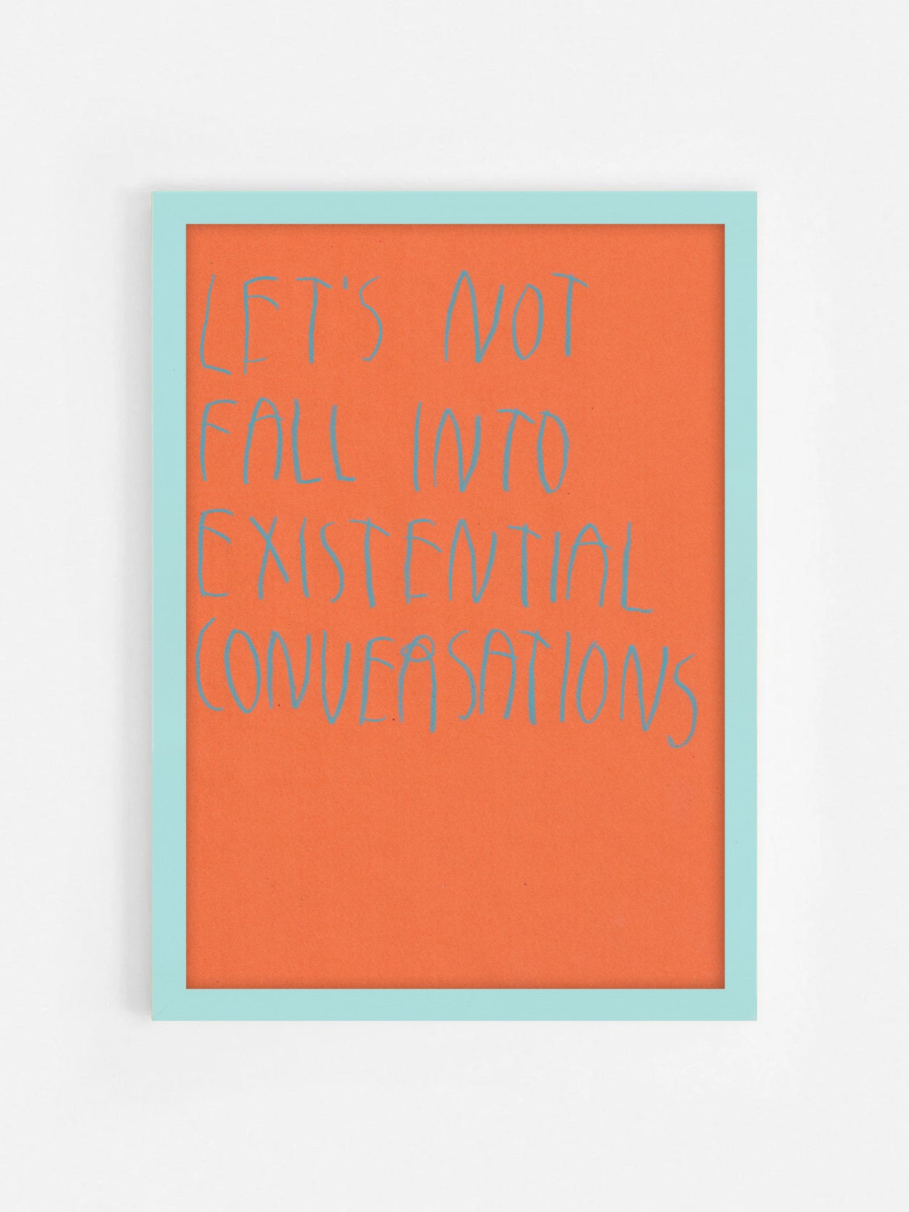 Let’s Not Fall Into Existential Conversations
