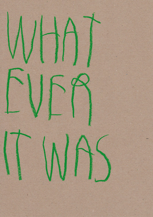 What Ever It Was