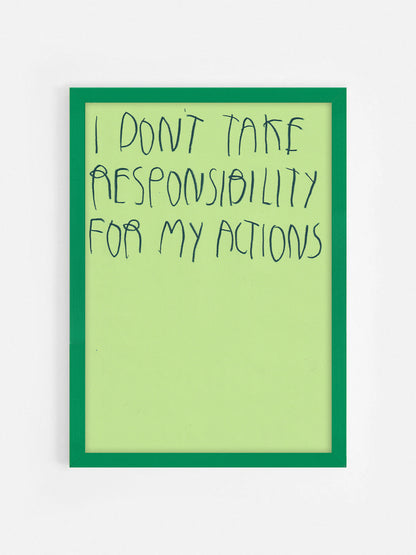 I Don’t Take Responsibility For My Actions