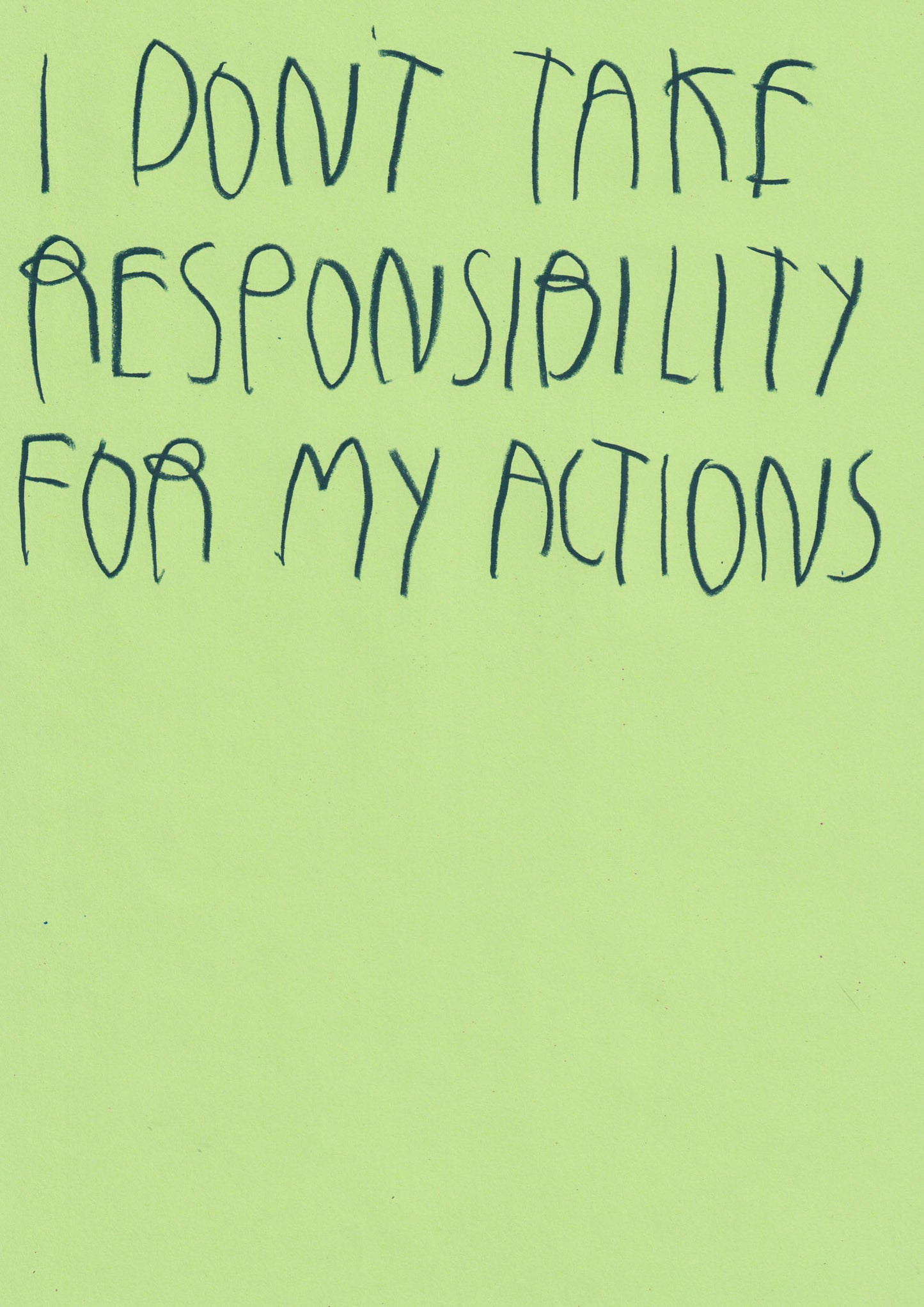 I Don’t Take Responsibility For My Actions