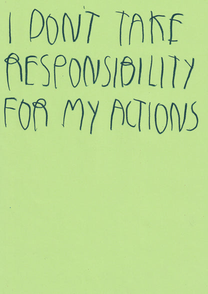 I Don’t Take Responsibility For My Actions