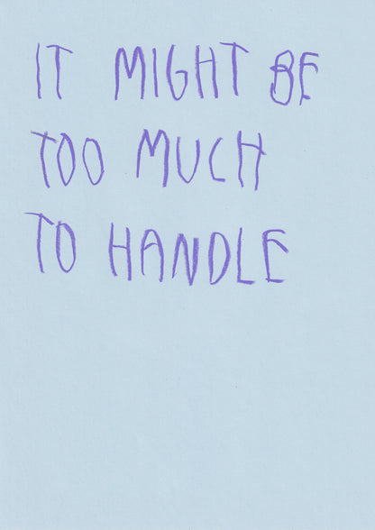 It Might Be Too Much To Handle