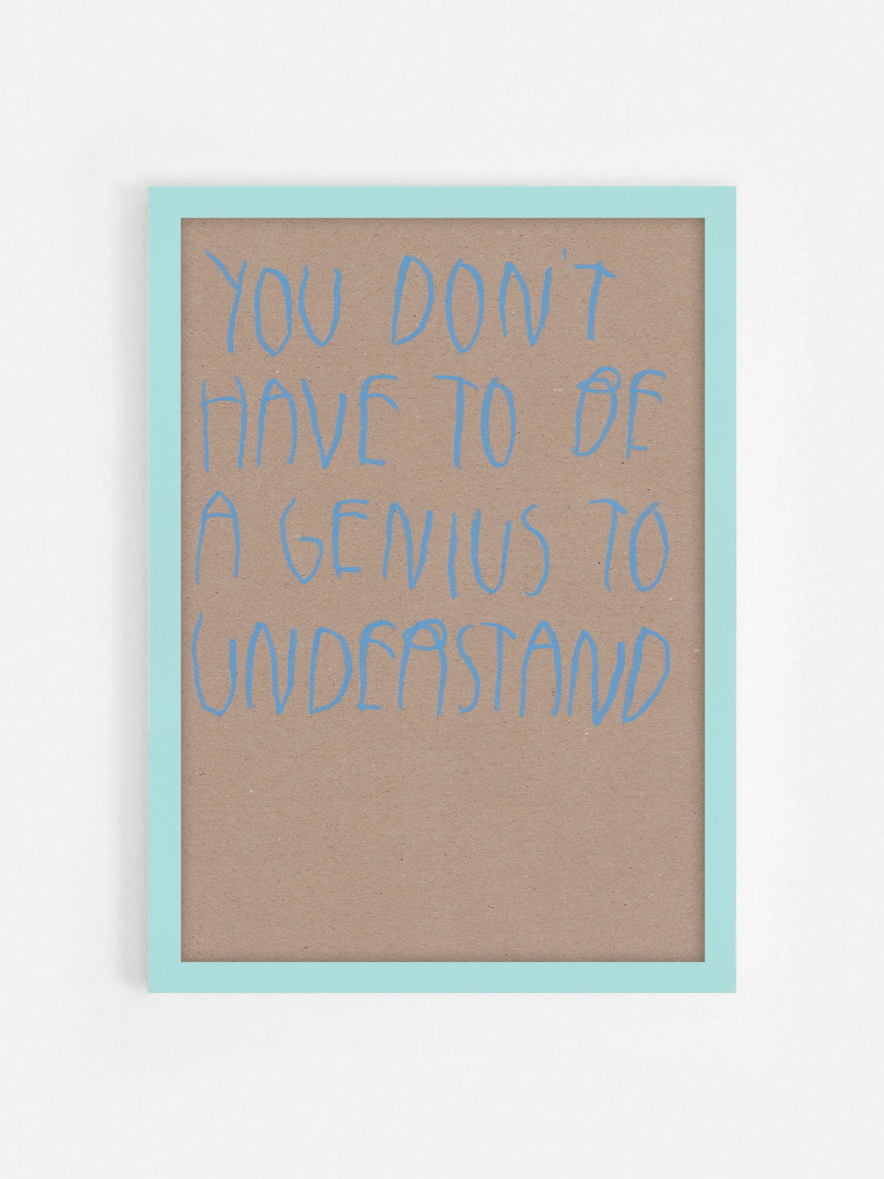 You Don’t Have To Be A Genius To Understand