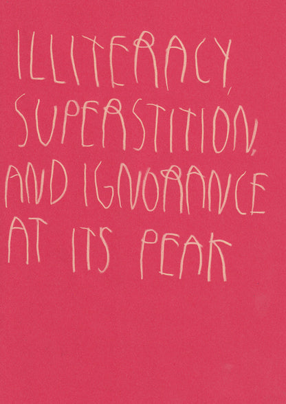 Illiteracy, Superstition, And Ignorance  At Its