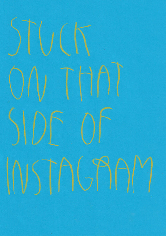 Stuck On That Side Of Instagram