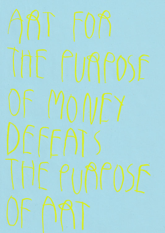 Art For The Purpose Of Money Defeats The Purpose