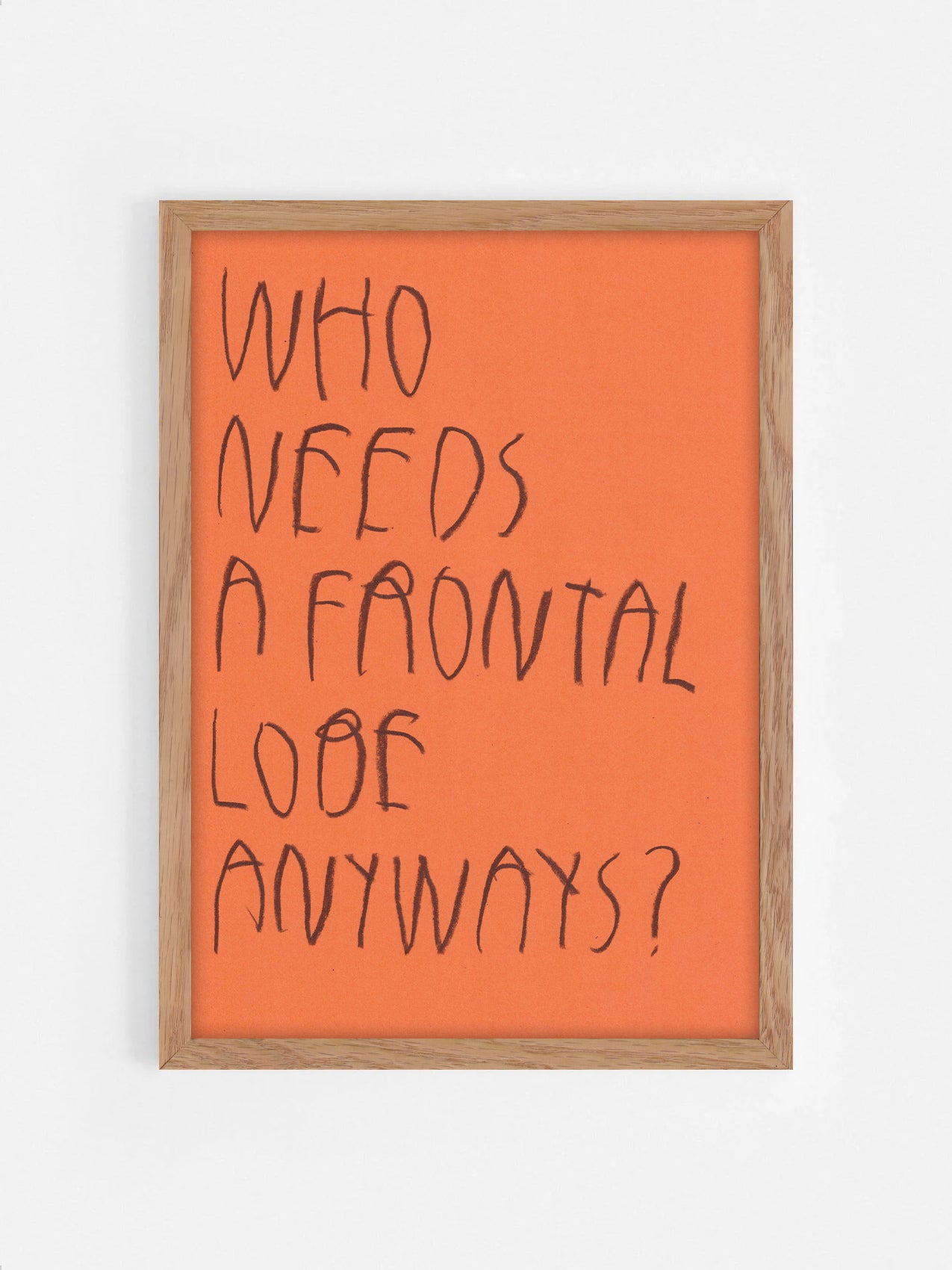 Who Needs A Frontal Lobe Anyway