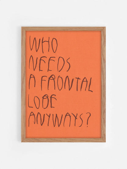 Who Needs A Frontal Lobe Anyway