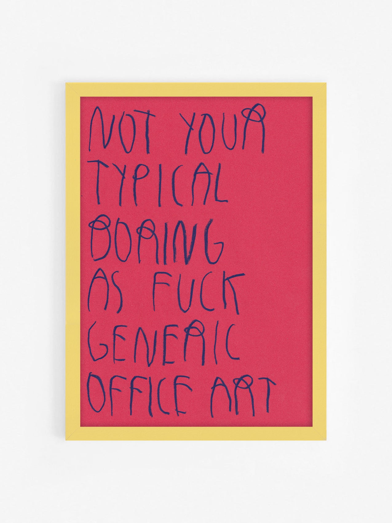 Not Your Typical Boring As Fuck Generic Office Art