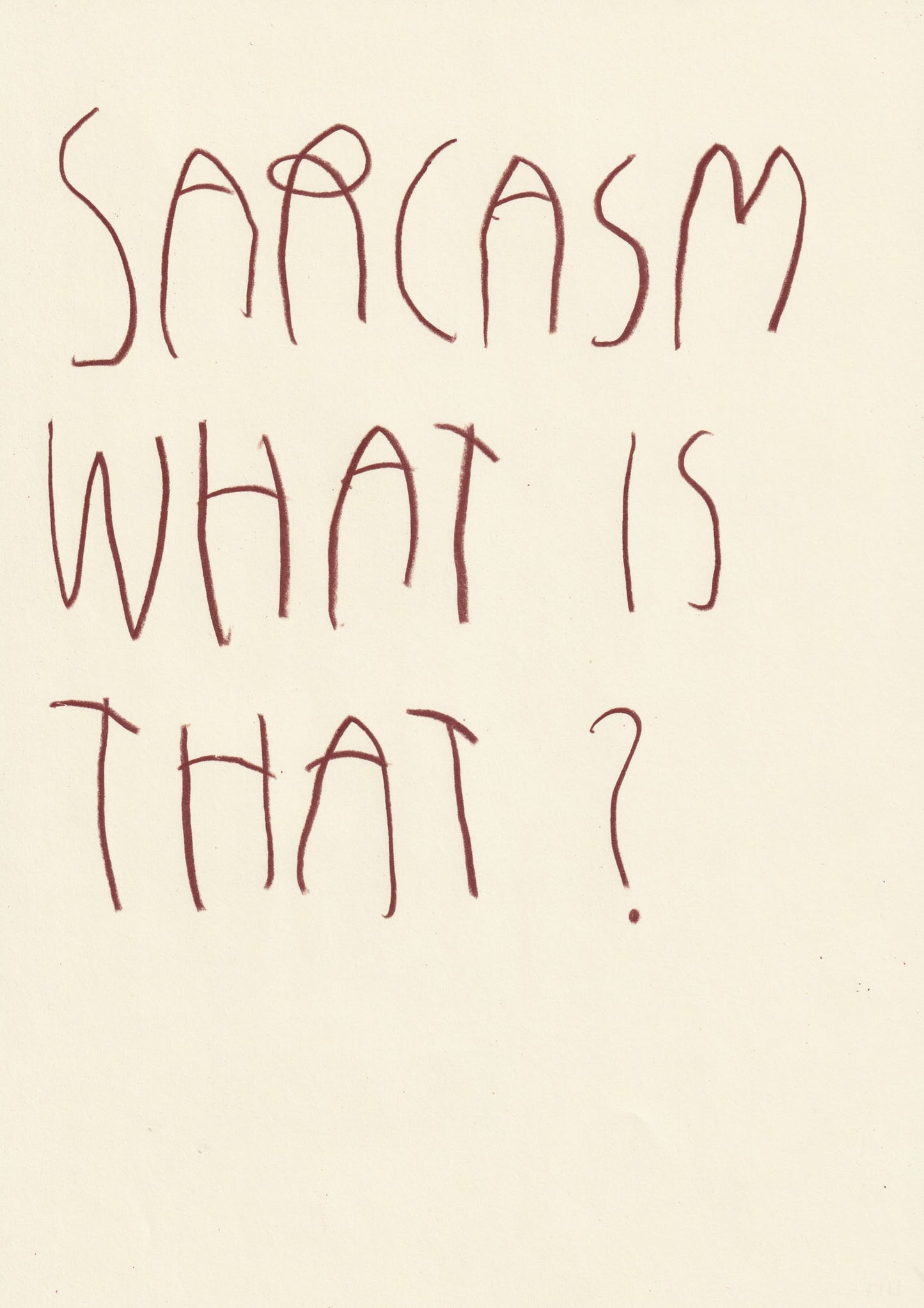 Sarcasm, What Is That?