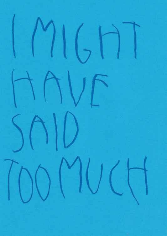 I Might Have Said Too Much