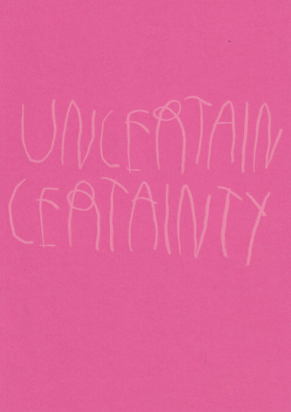 Uncertain Certainty
