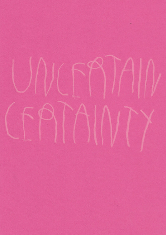 Uncertain Certainty