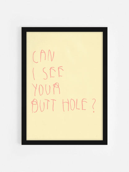 Can I See Your Butt Hole?