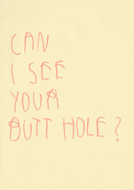 Can I See Your Butt Hole?