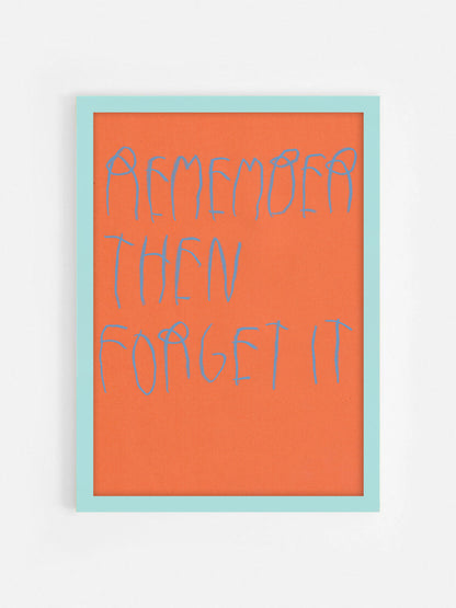 Remember, Then Forget It