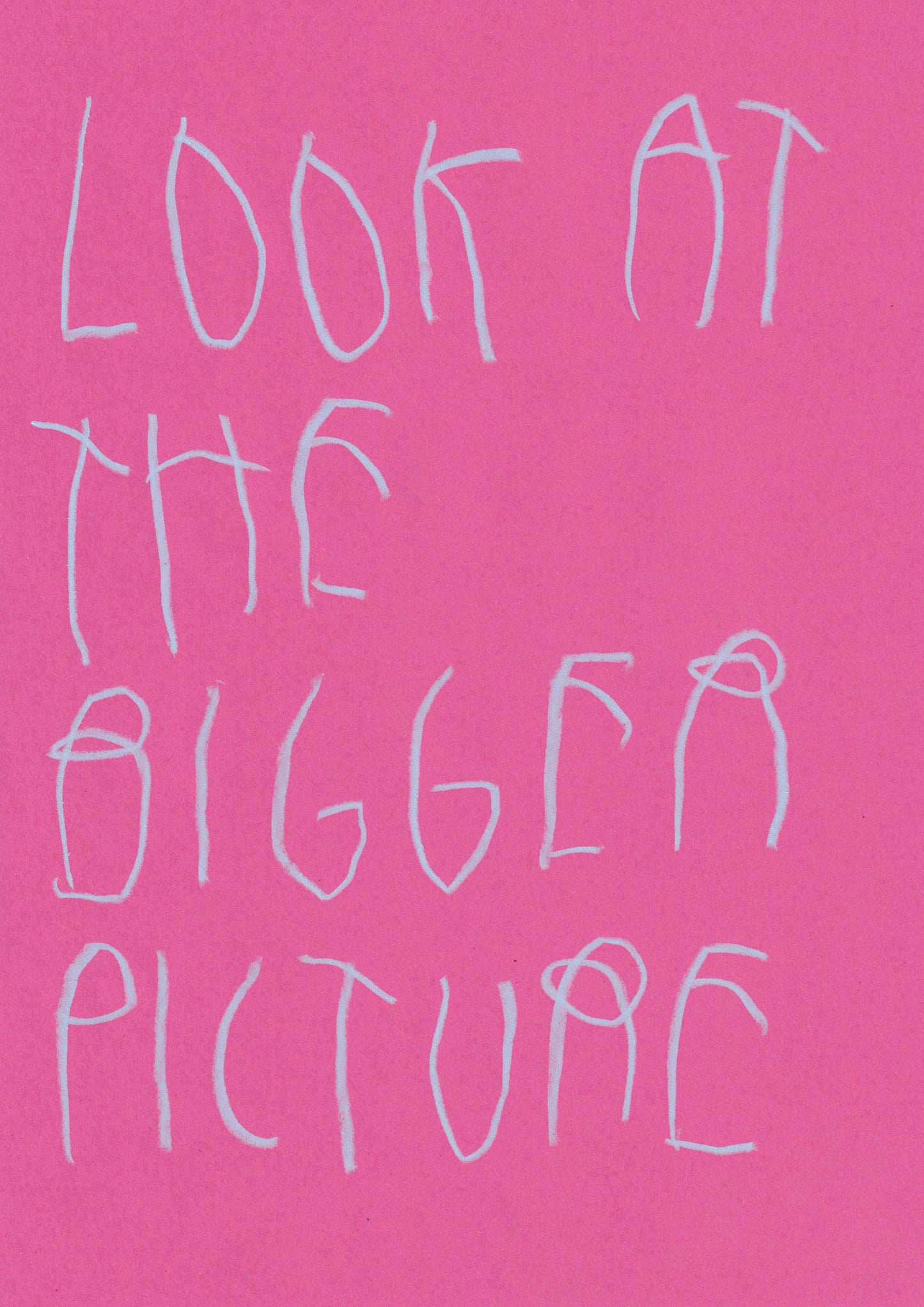 Look At The Bigger Picture