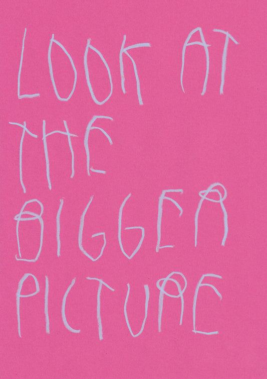 Look At The Bigger Picture