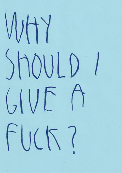 Why Should I Give A Fuck?
