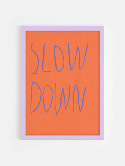 Slow Down
