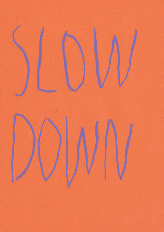 Slow Down