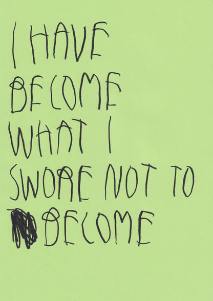 I Had Become What I Swore Not To Become