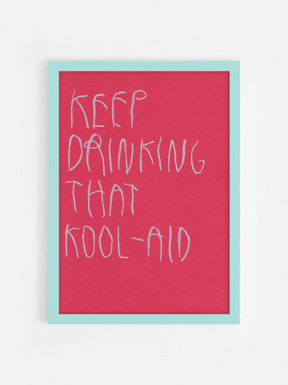 Keep Drinking That Kool-Aid