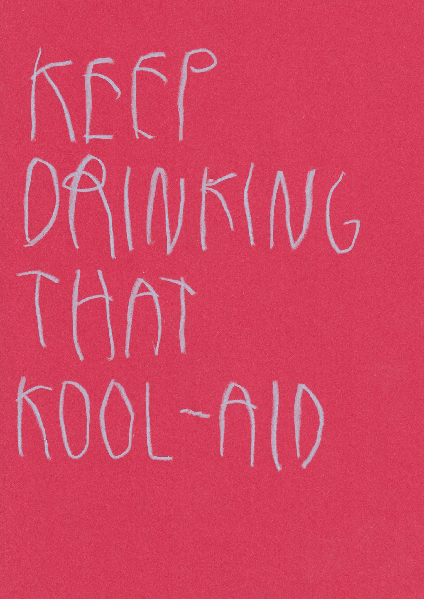 Keep Drinking That Kool-Aid