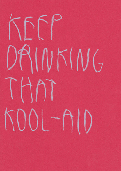 Keep Drinking That Kool-Aid