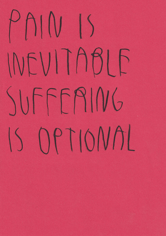 Pain Is Inevitable, Suffering Is Optional