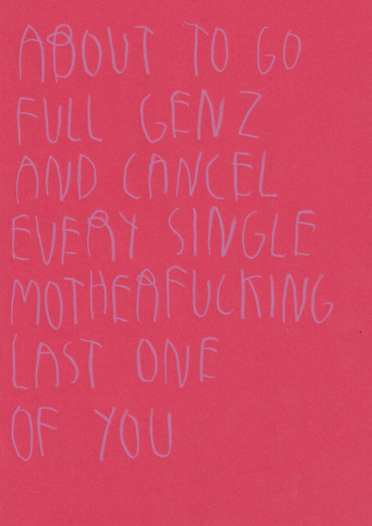 About To Go Full Genz And Cancel Every Single