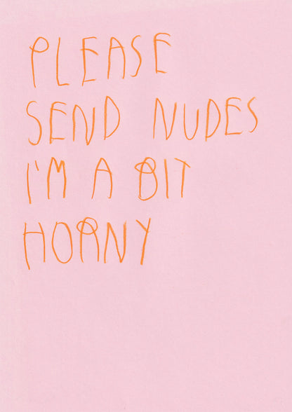 Please Send Nudes I’m A Bit Horny