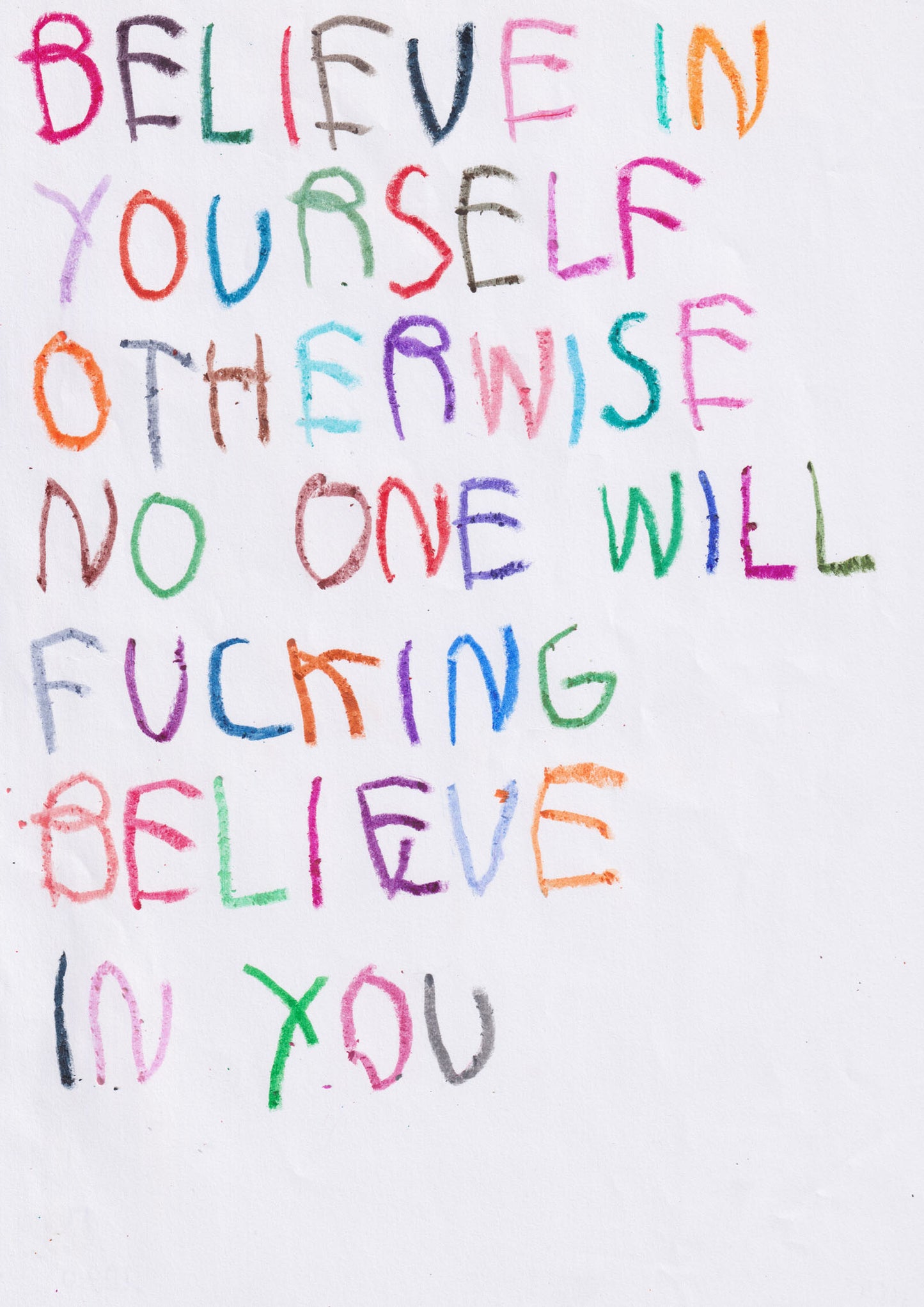 Believe In Yourself Otherwise No One Will Fucking