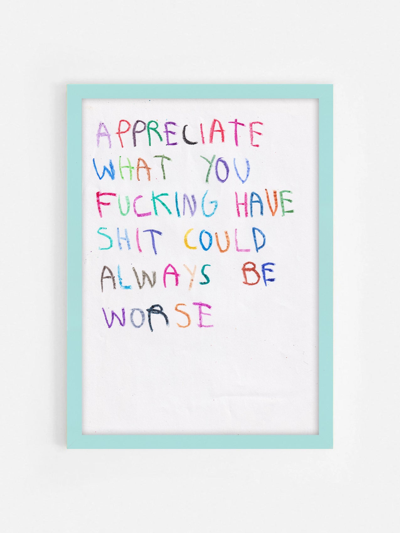 Appreciate What You Fucking Have Shit Could