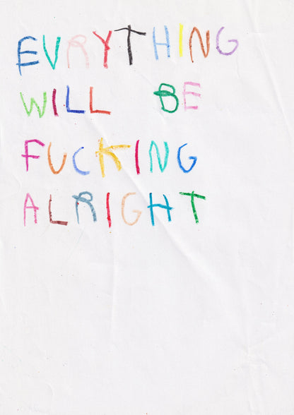 Evrything Will Be Fucking Alright