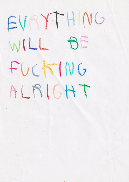 Evrything Will Be Fucking Alright