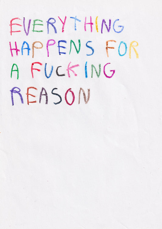 Everything Happens For A Fucking Reason