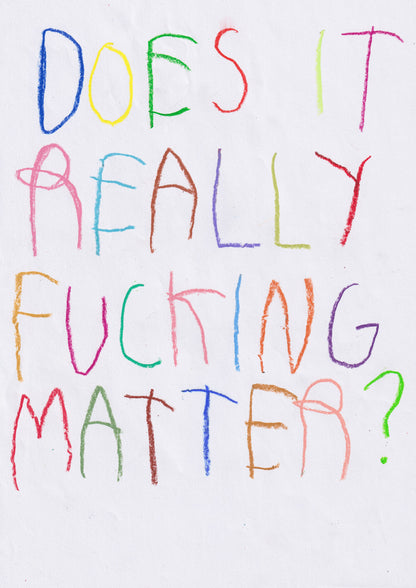 Does It Really Fucking Matter?