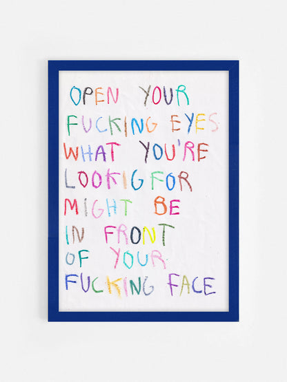 Open Your Fucking Eyes What You’re Looking For