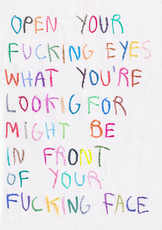 Open Your Fucking Eyes What You’re Looking For