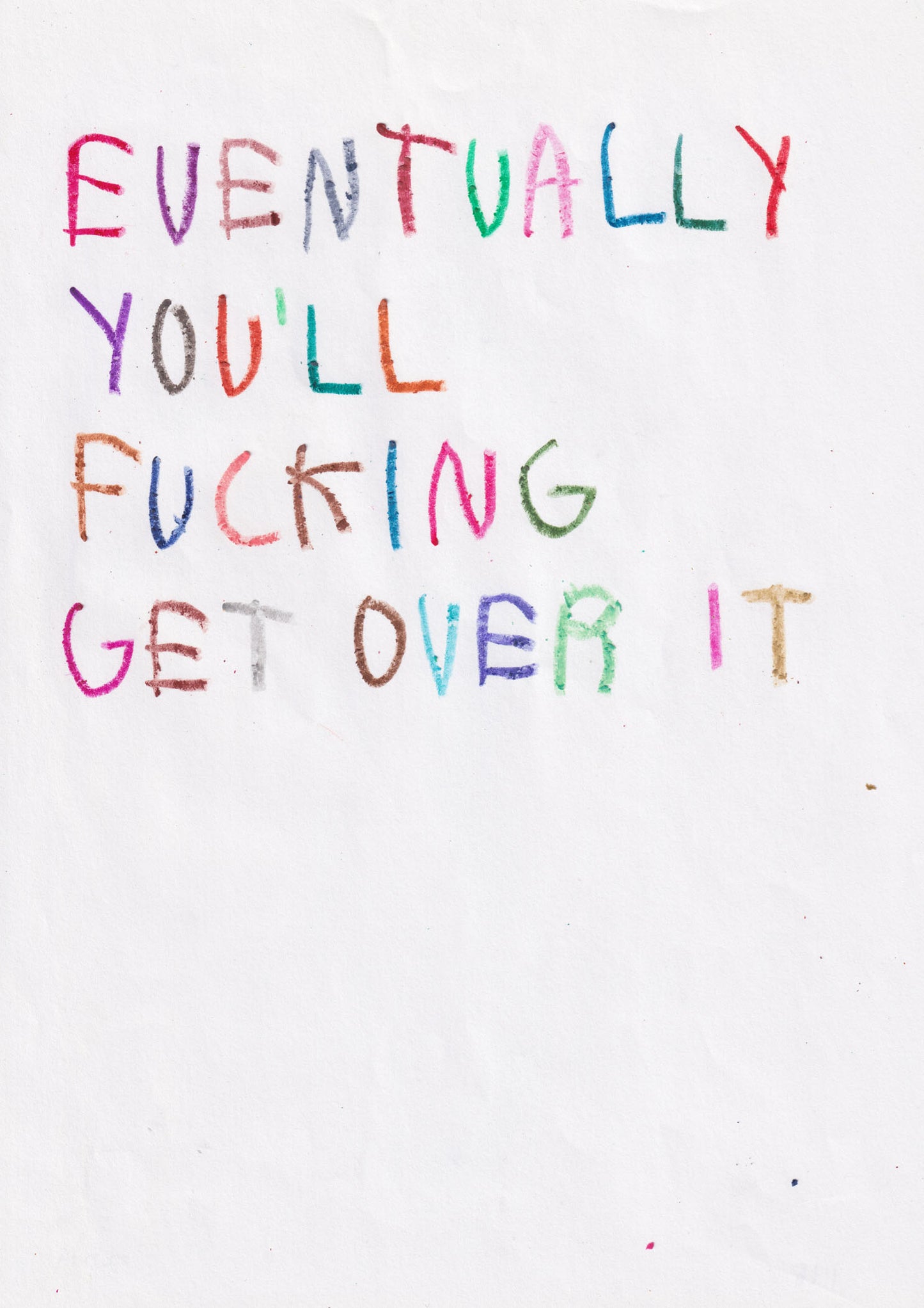 Eventually, You’ll Fucking Get Over It