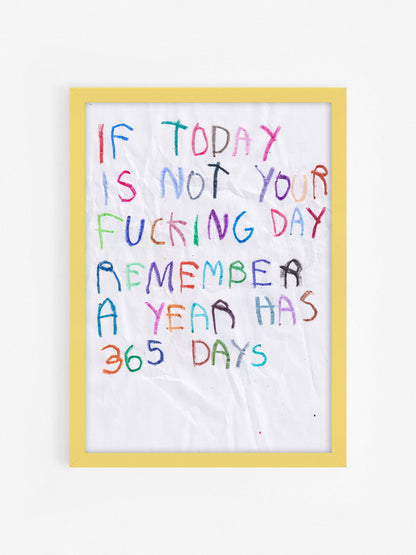 If Today Is Not Your Fucking Day, Remember A Year