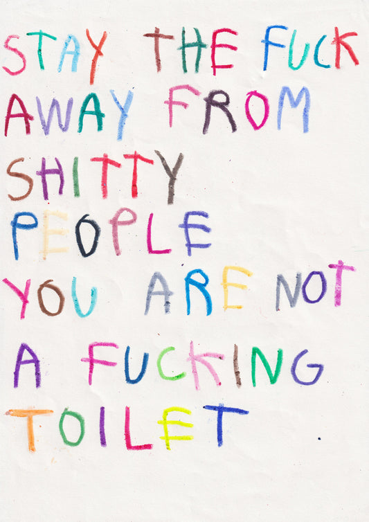 Stay The Fuck Away From Shitty People You’re Not