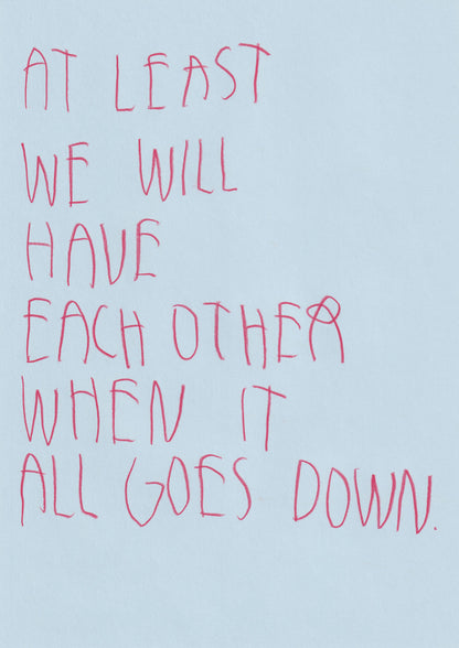 At Least We’ll Have Each Other When It All Goes
