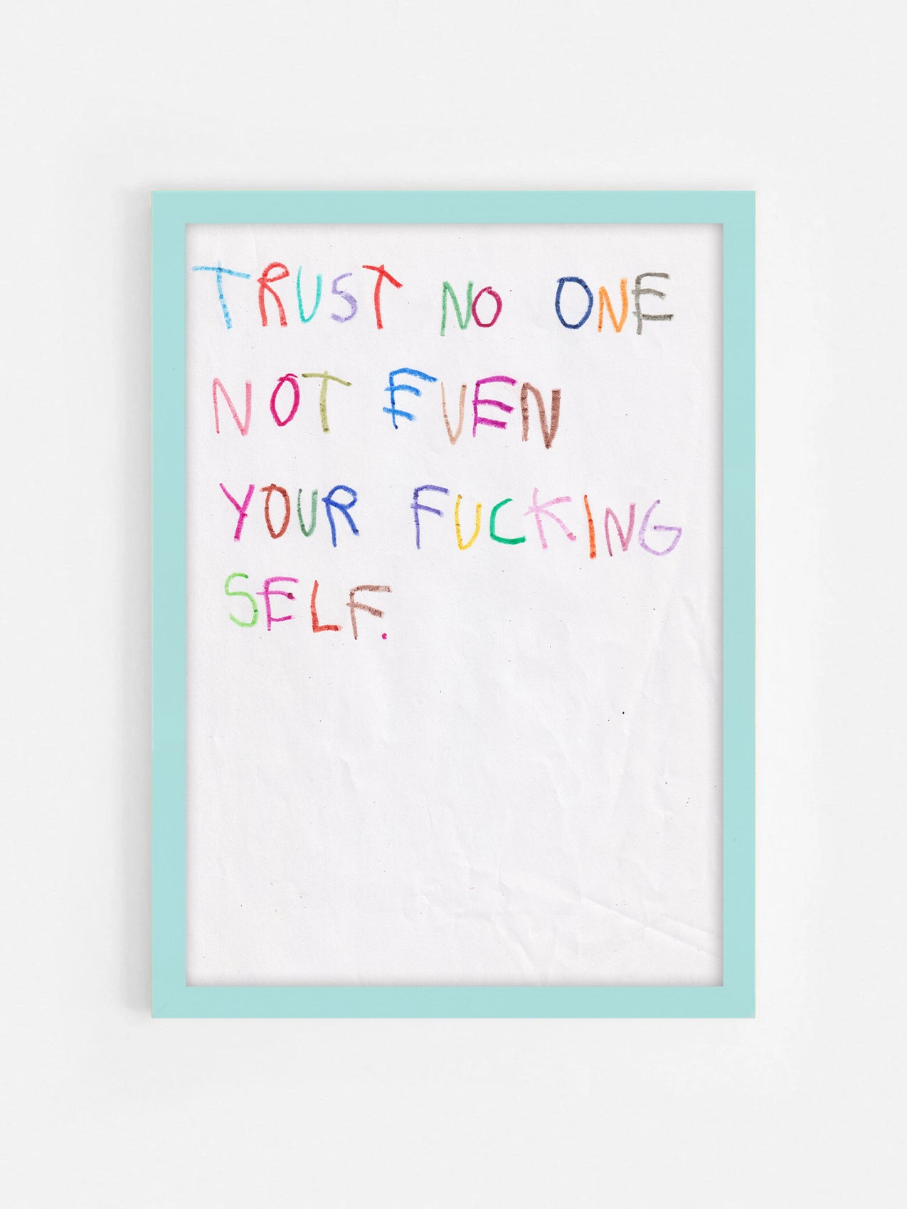 Trust No One Not Even Your Fucking Self