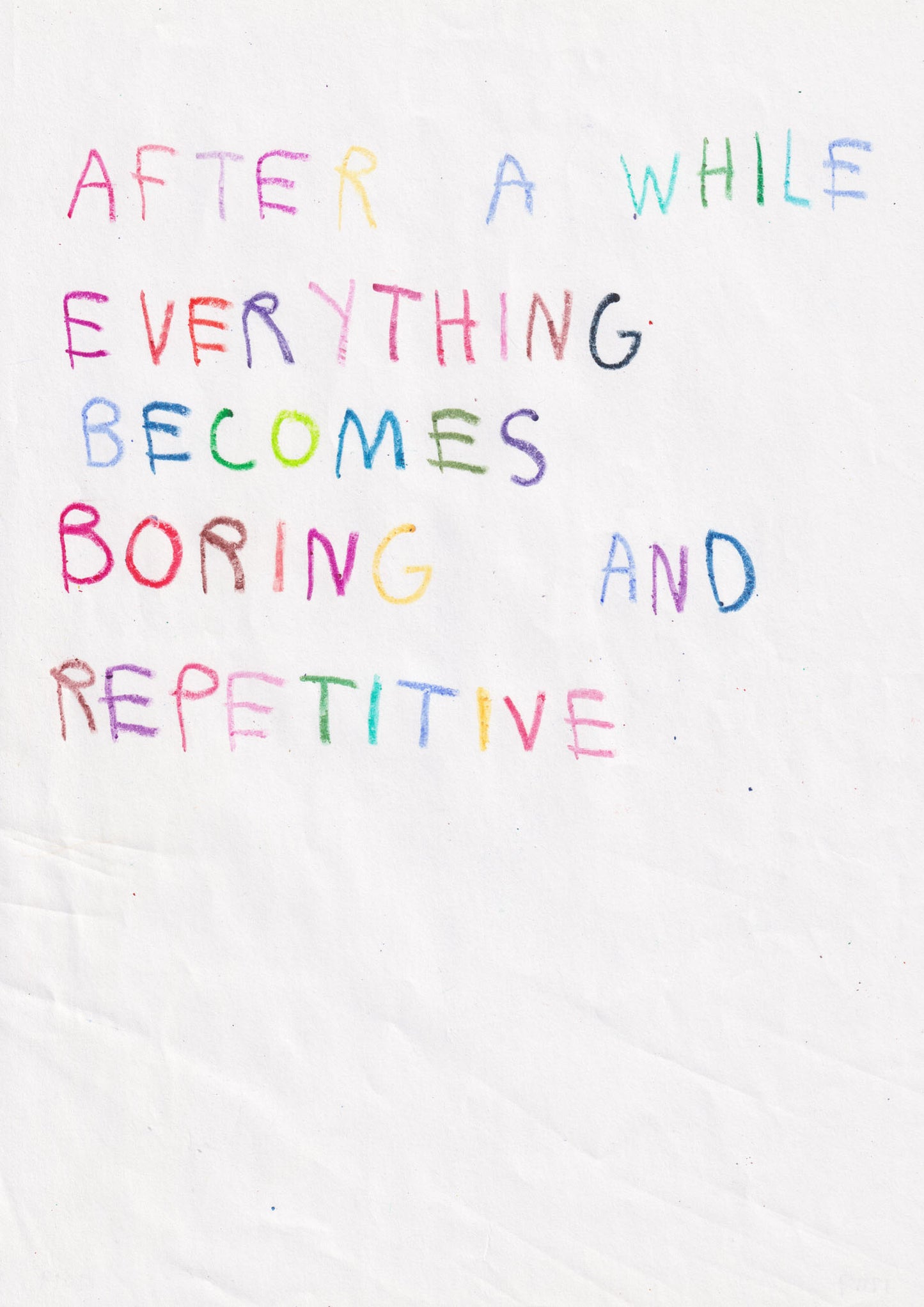 After A While, Everything Becomes Boring And